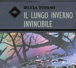 Il Lungo Inverno Invincibile: il nuovo romanzo di Silvia Tufano