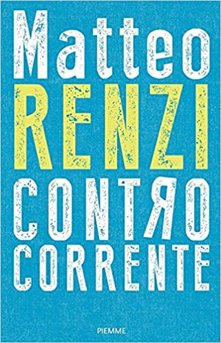 Controcorrente, il nuovo libro di Matteo Renzi