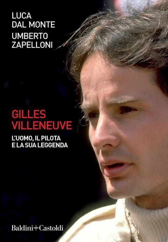 Gilles Villenueve l'uomo,il pilota e la sua leggenda