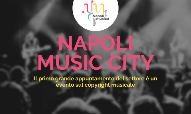 Napoli Music City, il primo grande appuntamento del settore è un evento sul copyright musicale