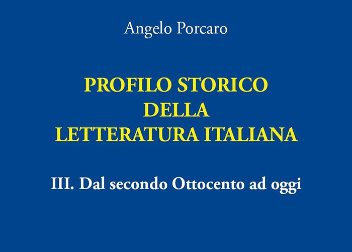 Profilo storico della letteratura italiana, vol. III. Dal Secondo Ottocento ad oggi: l'ultimo lavoro di Angelo Porcaro
